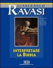 Interpretare la Bibbia. Ciclo di conferenze tenute al Centro culturale S. Fedele di Milano. Con audiocassetta di Gianfranco Ravasi edito da EDB