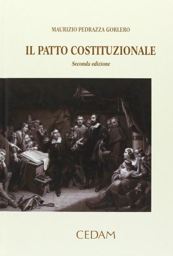 Il patto costituzionale di Maurizio Pedrazza Gorlero edito da CEDAM
