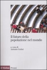 Il futuro della popolazione del mondo edito da Il Mulino