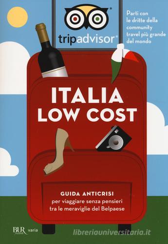 Italia low cost. Guida anticrisi per viaggiare tra le meraviglie del Belpaese edito da Rizzoli