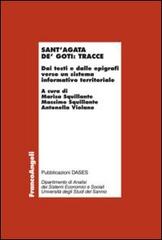 Sant'Agata de' Goti: tracce. Dai testi e dalle epigrafi verso un sistema informativo territoriale edito da Franco Angeli