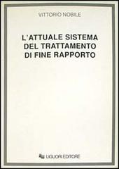 L' attuale sistema del trattamento di fine rapporto di Vittorio Nobile edito da Liguori