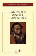 San Paolo mistico e apostolo di Charles-André Bernard edito da San Paolo Edizioni