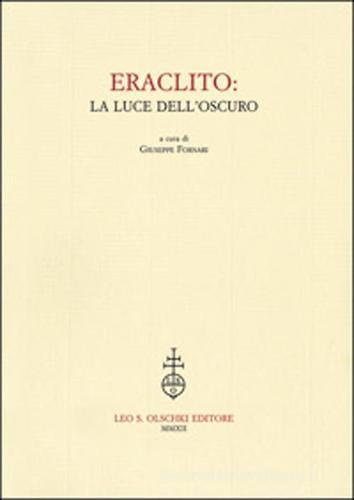 Eraclito. La luce dell'oscuro edito da Olschki