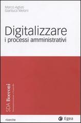 Digitalizzare i processi amministrativi di Marco Agliati, Gianluca Meloni edito da EGEA