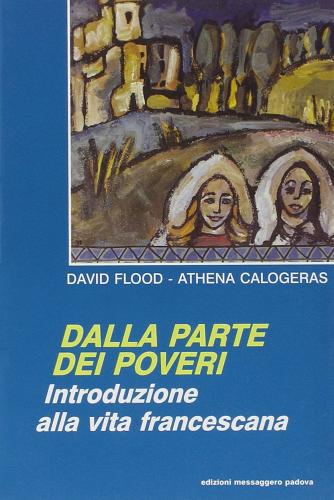 Dalla parte dei poveri. Introduzione alla vita francescana di David Flood, Athena Calogeras edito da EMP