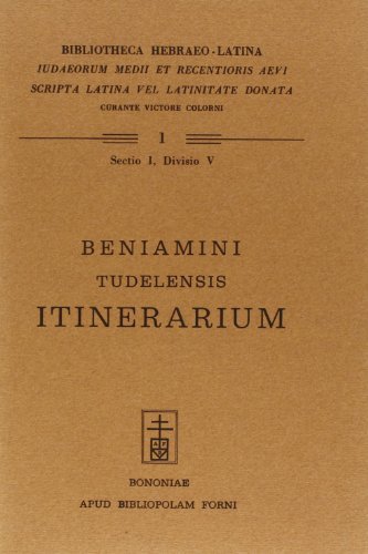 Itinerarium ex versione Benedicti Ariae Montani (rist. anast. Lipsiae, 1764) di Beniamino di Tudela edito da Forni