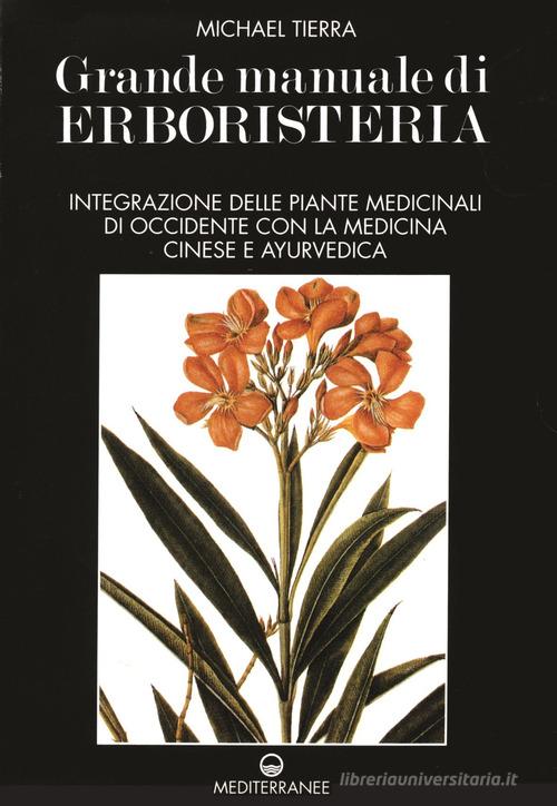 Grande manuale di erboristeria di Michael Tierra edito da Edizioni Mediterranee
