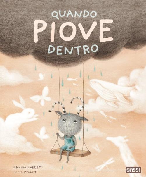 Quando piove dentro. Ediz. a colori di Claudio Gobbetti edito da Sassi