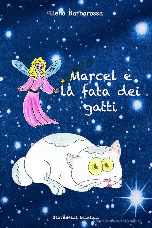 Marcel e la fata dei gatti di Elena Barbarossa edito da Giovanelli Edizioni