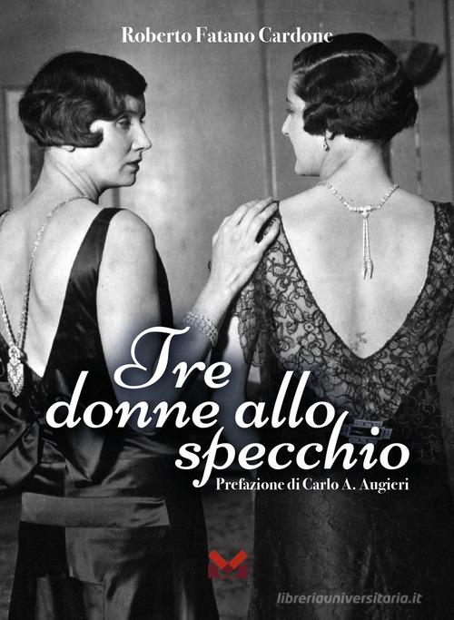 Tre donne allo specchio di Roberto Fatano Cardone edito da Milella