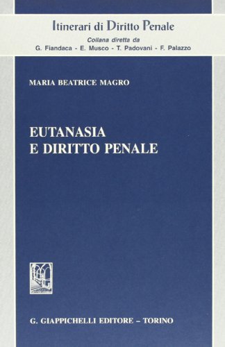 Eutanasia e diritto penale di M. Beatrice Magro edito da Giappichelli