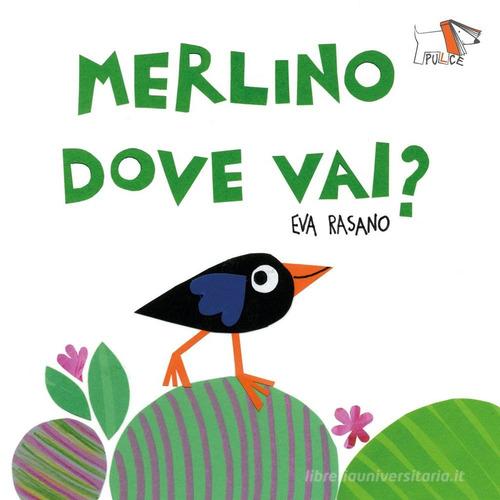 Merlino dove vai? Ediz. a colori di Eva Rasano edito da Pulce