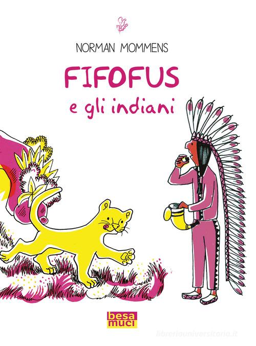 Fifofus e gli indiani di Norman Mommens edito da Besa muci