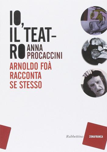 Io, il teatro. Arnoldo Foà racconta se stesso di Anna Procaccini edito da Rubbettino