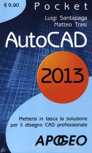 AutoCad 2013 di Matteo Trasi, Luigi Santapaga edito da Apogeo