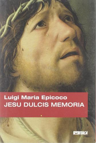 Jesu dulcis memoria di Luigi Maria Epicoco edito da Itaca (Castel Bolognese)