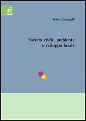 Società civile, ambiente e sviluppo locale di Folco Cimagalli edito da Aracne