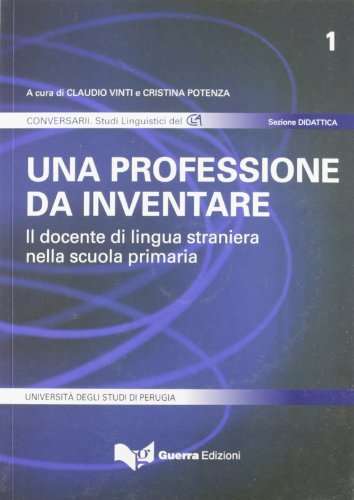 Una professione da inventare. Il docente di lingua straniera nella scuola primaria. Con CD-ROM edito da Guerra Edizioni