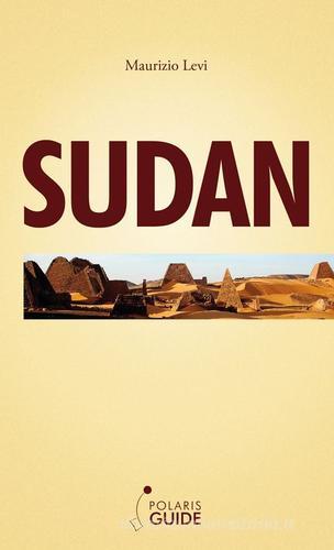 Sudan. Nubia e regioni del Nord di Maurizio D. Levi edito da Polaris