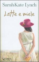 Latte e miele di Sarah-Kate Lynch edito da Sperling & Kupfer