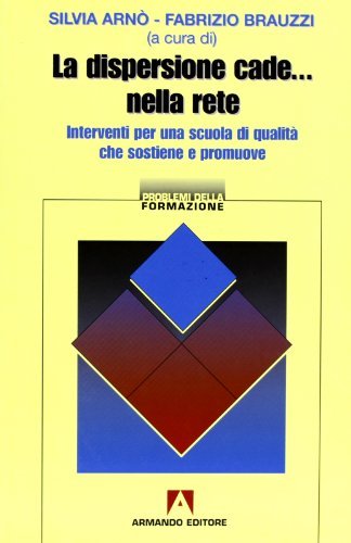 La dispersione cade... nella rete. Interventi per una scuola di qualità che sostiene e promuove edito da Armando Editore