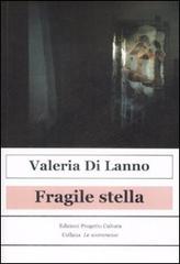 Fragile Stella di Valeria Di Lanno edito da Progetto Cultura
