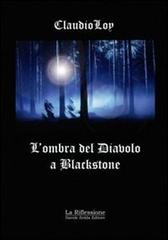 L' ombra del diavolo a Blackstone di Claudio Loy edito da La Riflessione