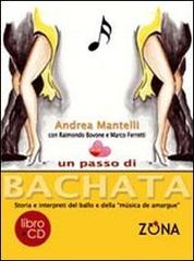 Un passo di bachata. Storia e interpreti del ballo e della «musica de amrgu'e». Con CD Audio di Andrea Mantelli, Raimondo Bovone, Marco Ferretti edito da Zona