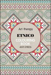 Art therapy. Etnico. Colouring book anti-stress edito da L'Ippocampo