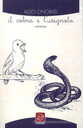 Il cobra e l'usignolo di Aldo Onorati edito da Ensemble