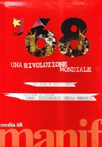 1968 una rivoluzione mondiale. Con CD-ROM edito da Manifestolibri