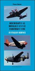 Beechcraft C-45, Douglas C-47 C-53, Fairchild C-119G in italian service. Ediz. italiana e inglese di Franco Storaro edito da IBN