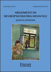 Argomenti di neuropsichiatria infantile di Umberto Balottin, Giovanni Lanzi edito da Italian University Press