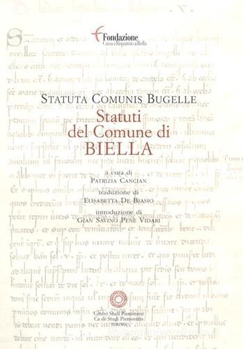 Statuta comunis Bugelle-Statuti del comune di Biella di Patrizia Cancian edito da Centro Studi Piemontesi