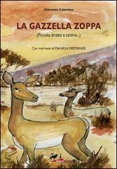 La gazzella zoppa (piccolo, brutto e cattivo...) di Giovanni Colombo edito da De Bastiani
