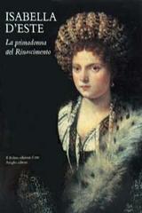 Isabella d'Este. La primadonna del Rinascimento edito da Il Bulino