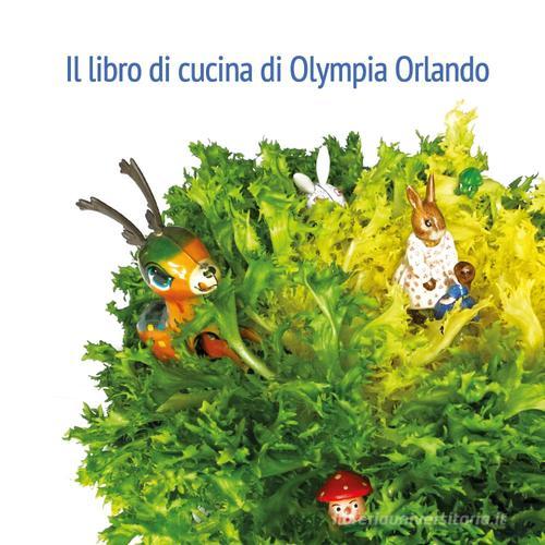 Il libro di cucina di Olympia Orlando di Olympia Orlando edito da Youcanprint
