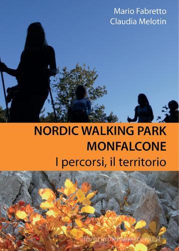 Nordic walking park Monfalcone. I percorsi, il territorio di Claudia Melotin, Mario Fabretto edito da Youcanprint
