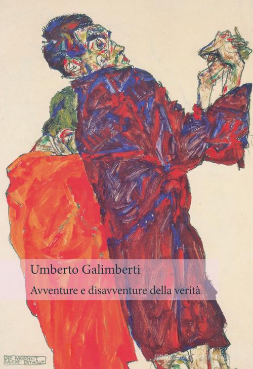 Avventure e disavventure della verità di Umberto Galimberti edito da Orthotes