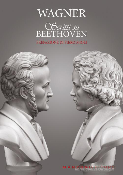 Scritti su Beethoven di W. Richard Wagner edito da Manzoni Editore