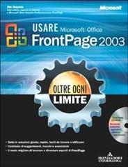 Usare Microsoft Office FrontPage 2003. Oltre ogni limite. Con CD-ROM di Jim Buyens edito da Mondadori Informatica