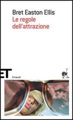 Le regole dell'attrazione di Bret Easton Ellis edito da Einaudi