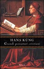 Grandi pensatori cristiani di Hans Küng edito da Rizzoli