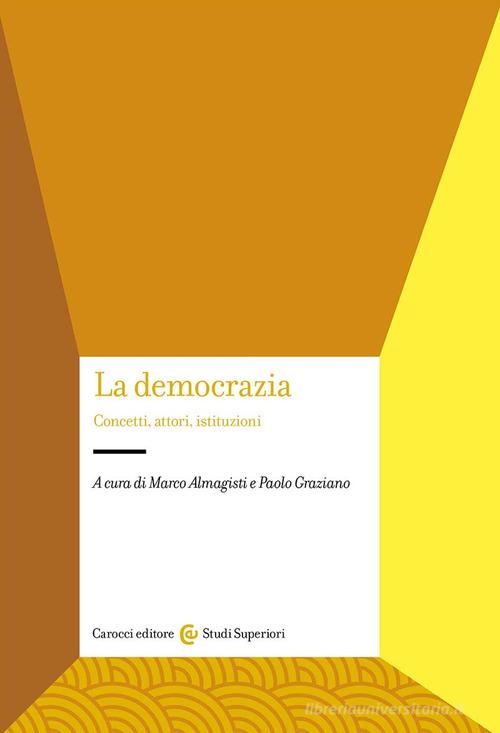 La democrazia. Concetti, attori, istituzioni edito da Carocci