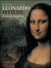Leonardo pittore. L'opera completa. Ediz. illustrata di Giovanni Carlo Federico Villa edito da Silvana
