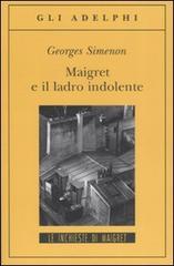 Maigret e il ladro indolente di Georges Simenon edito da Adelphi