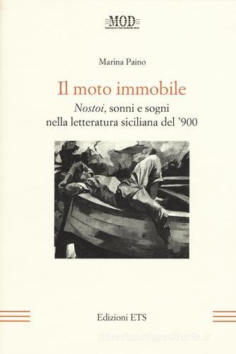 Il moto immobile. Nostoi, sonni e sogni nella letteratura siciliana del '900 di Marina Paino edito da Edizioni ETS