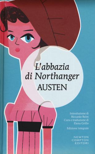 L' Abbazia di Northanger. Ediz. integrale di Jane Austen edito da Newton Compton Editori