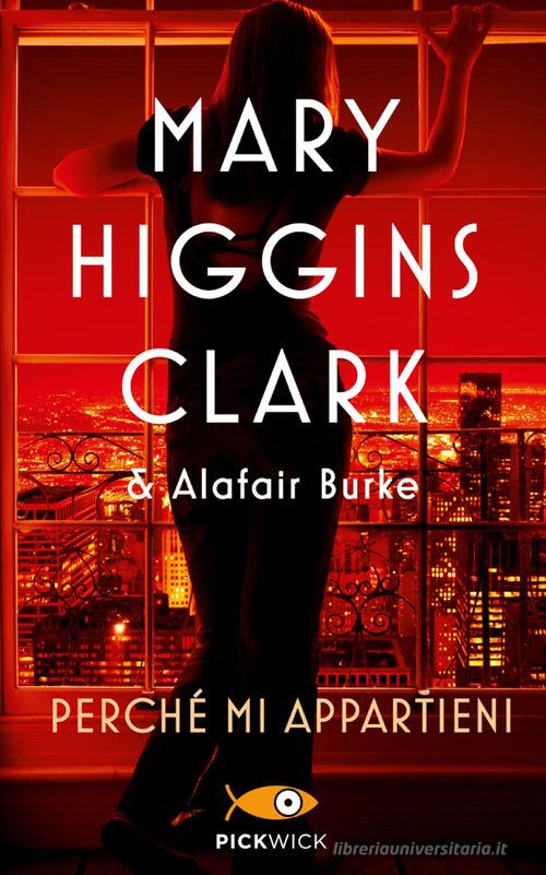 Perché mi appartieni di Mary Higgins Clark, Alafair Burke edito da Sperling & Kupfer